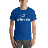 Motivational T-Shirt "Make it a Great Day" Law of Affirmation Short-Sleeve Unisex T-Shirt