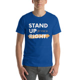 Motivational T-shirt "STAND UP FOR WHAT IS RIGHT" Positive Inspirational  Short-Sleeve Unisex T-Shirt