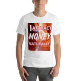Motivational Unisex T-Shirt  "I ATTRACT MONEY NATURALLY"  Law of Affirmation Short-Sleeve Unisex T-Shirt