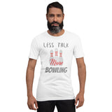 Bowling T-Shirt "More Bowling" Funny Exclusive Bowling  Unisex T-Shirt