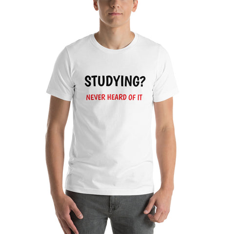 Funny Study unisex T-Shirt "Never Heard Studying"