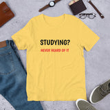 Funny Study unisex T-Shirt "Never Heard Studying"