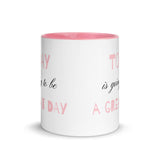 Motivational Mug "Today is a Great Day" Law of Affirmation Coffee Mug with Color Inside