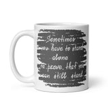 Motivational  Mug "SOMETIMES YOU HAVE TO STAND ALONE" Law of Affirmation Coffee Mug
