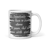 Motivational  Mug "SOMETIMES YOU HAVE TO STAND ALONE" Law of Affirmation Coffee Mug