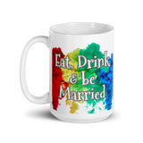 Exclusive Coffee Mug "Eat, Drink & be Married"  Life & Liberty Coffee Mug