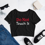 Exclusive "Do not Touch it" Women Tee Interesting Women’s Crop Tee