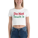 Exclusive "Do not Touch it" Women Tee Interesting Women’s Crop Tee